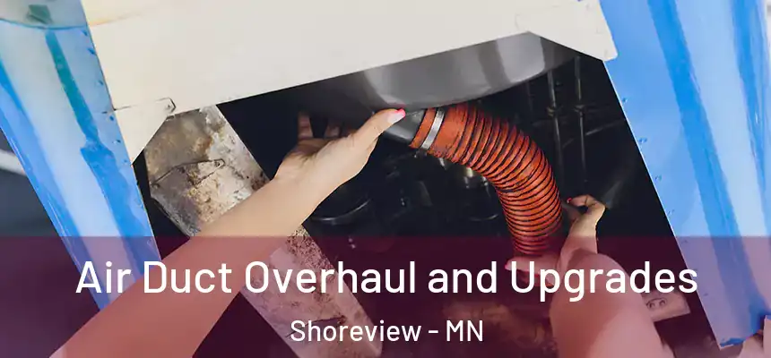  Air Duct Overhaul and Upgrades Shoreview - MN