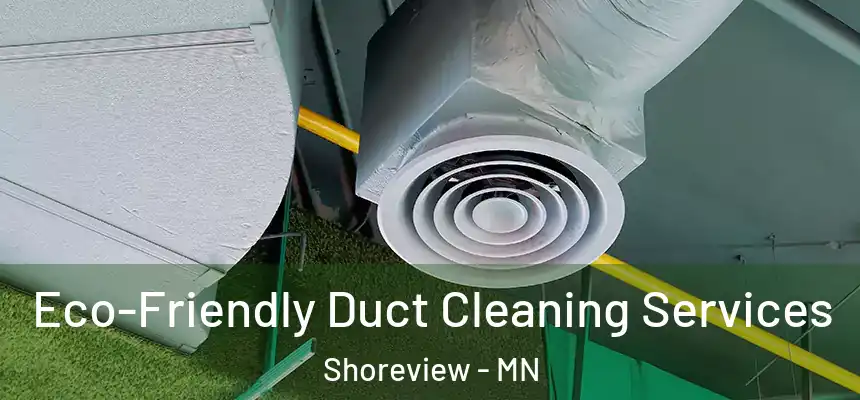  Eco-Friendly Duct Cleaning Services Shoreview - MN