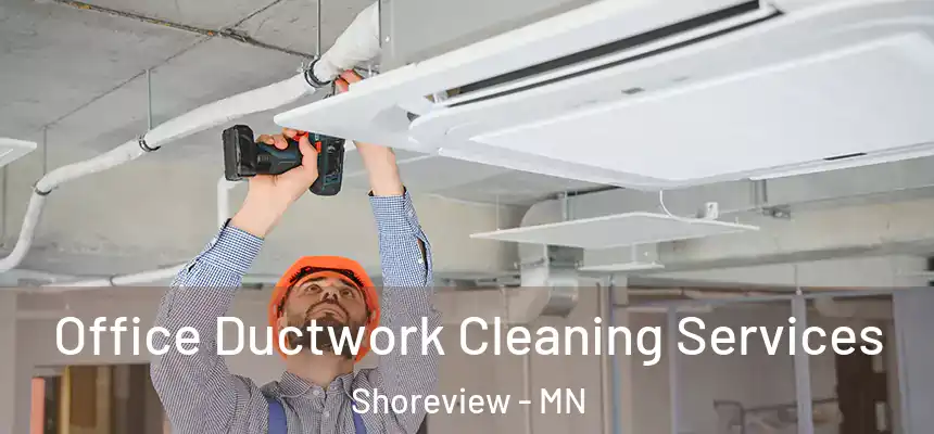  Office Ductwork Cleaning Services Shoreview - MN