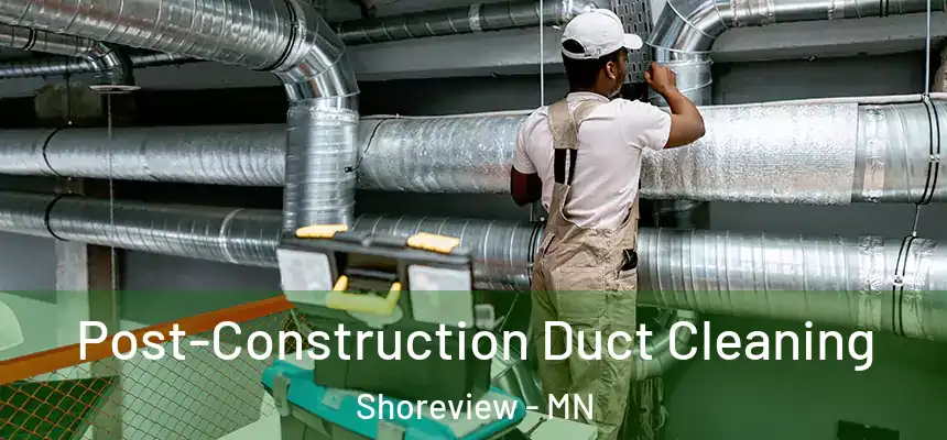  Post-Construction Duct Cleaning Shoreview - MN