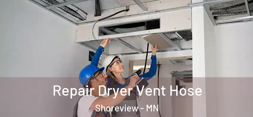  Repair Dryer Vent Hose Shoreview - MN