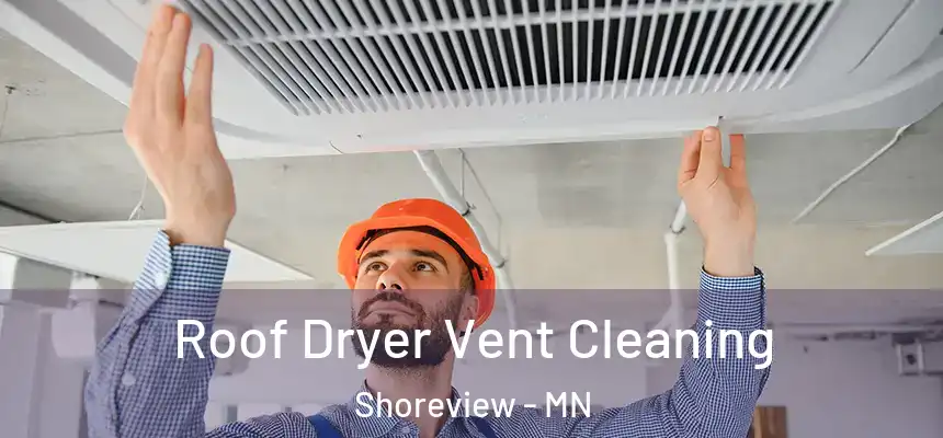  Roof Dryer Vent Cleaning Shoreview - MN